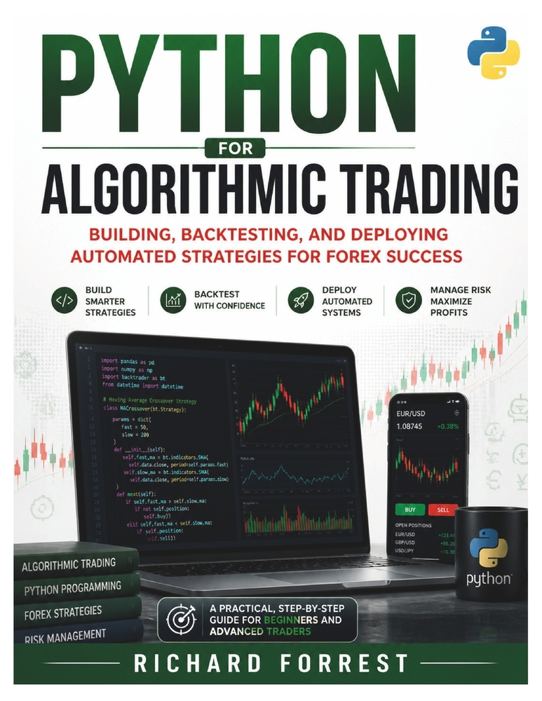 Python For Algorithmic Trading: Building, Backtesting, and Deploying Automated Strategies for Forex Success cover