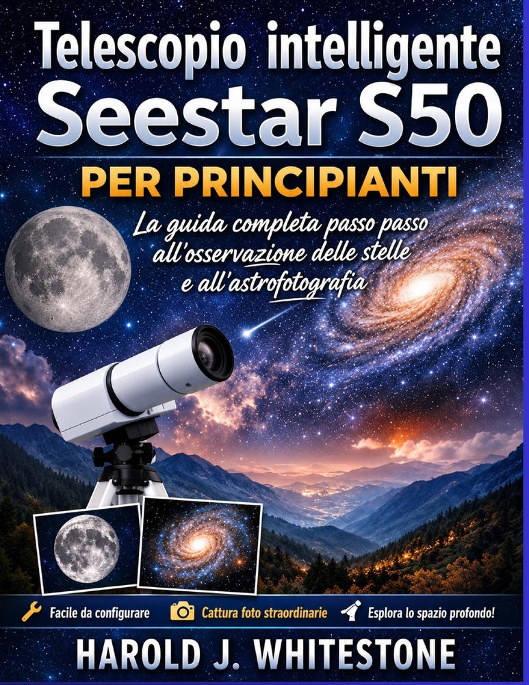 Telescopio intelligente Seestar S50 per principianti: La guida completa passo passo all'osservazione delle stelle e all'astrofotografia cover