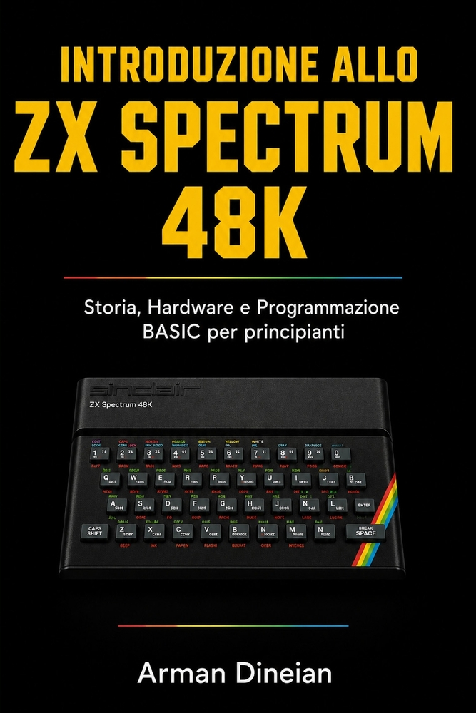 Introduzione allo ZX Spectrum 48K: Storia, Hardware e Programmazione BASIC per principianti cover