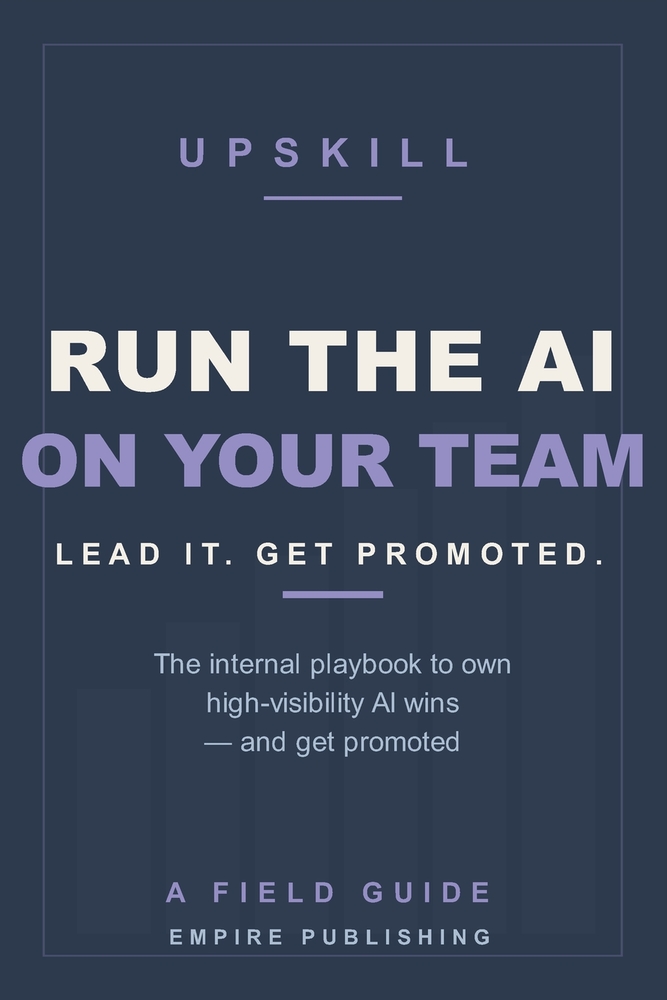 Run the AI on Your Team: The Internal Playbook to Own High-Visibility AI Wins and Get Promoted cover