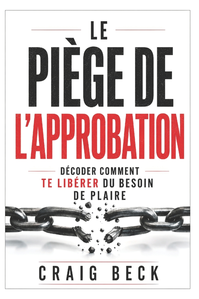 Le piège de l'approbation: décoder comment te libérer du besoin de plaire cover