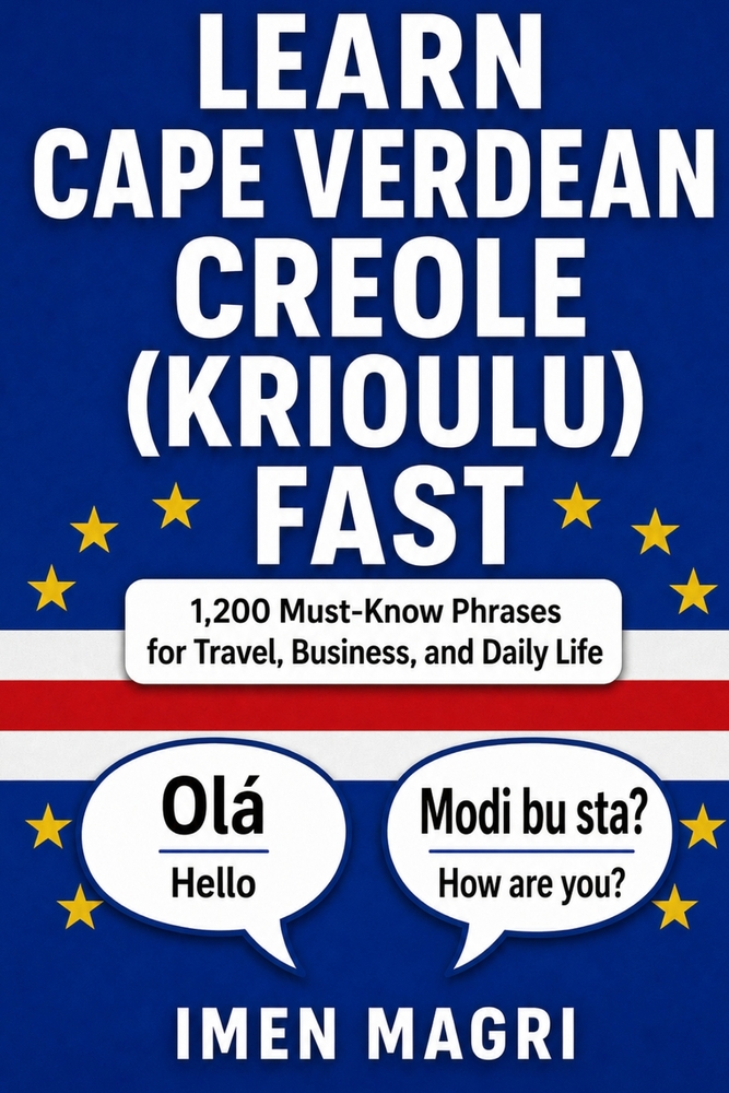 Learn Cape Verdean Creole (Kriolu) fast: 1,200 Must-Know Phrases for Travel, Business, and Daily Life cover
