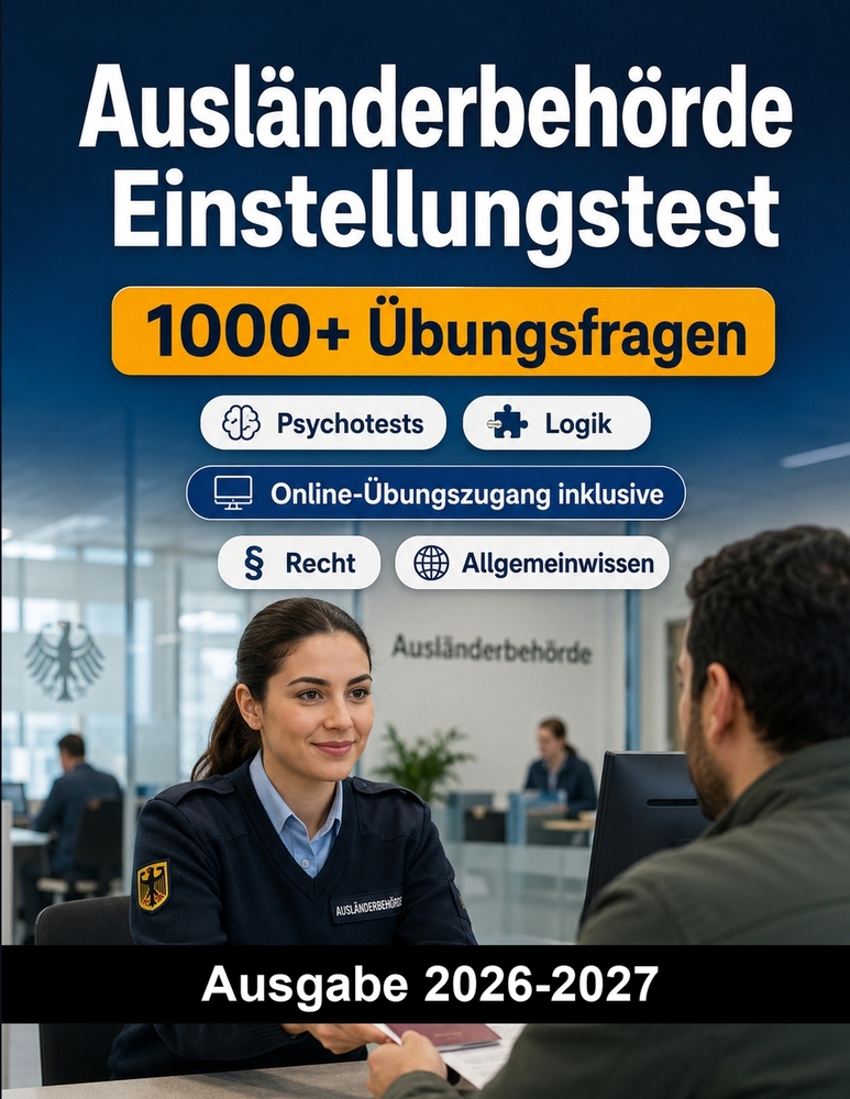 Ausländerbehörde Einstellungstest: Der große Testtrainer für den öffentlichen Dienst: Deutsch, Logik, Recht, Allgemeinwissen und Auswahlgespräch mit L cover