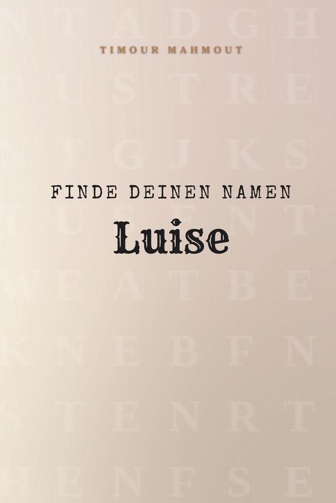 Finde Deinen Namen Luise: Ein Rätselbuch der besonderen Art - dein Name ist der Schlüssel cover