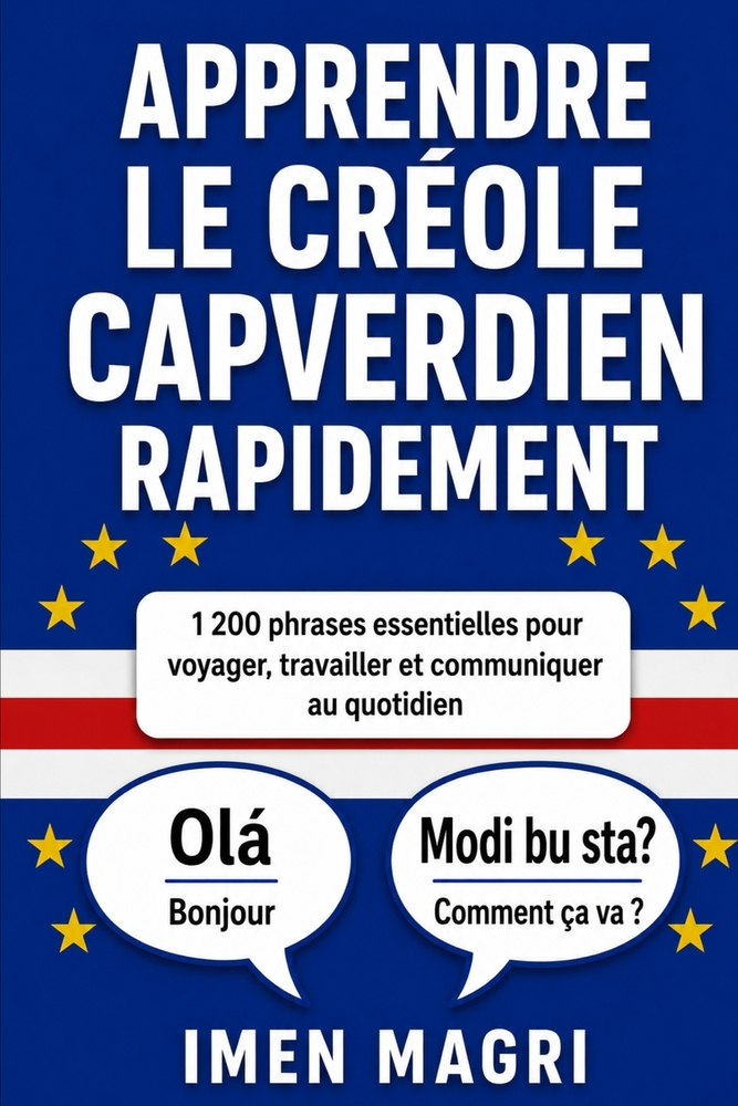 Apprendre le créole capverdien rapidement: 1 200 phrases essentielles pour voyager, travailler et communiquer au quotidien cover
