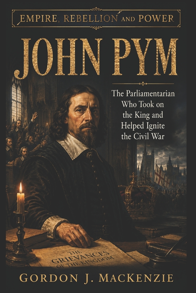 John Pym: The Parliamentarian Who Took on the King and Helped Ignite the Civil War cover