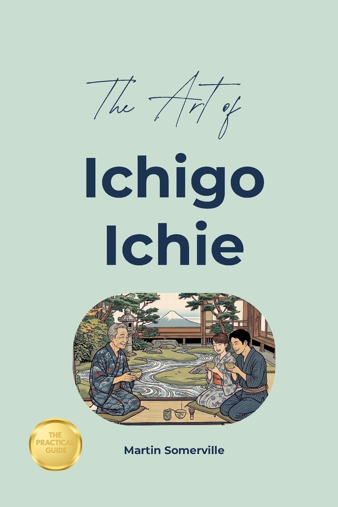 The Art of Ichigo Ichie: The Practical Guide. cover