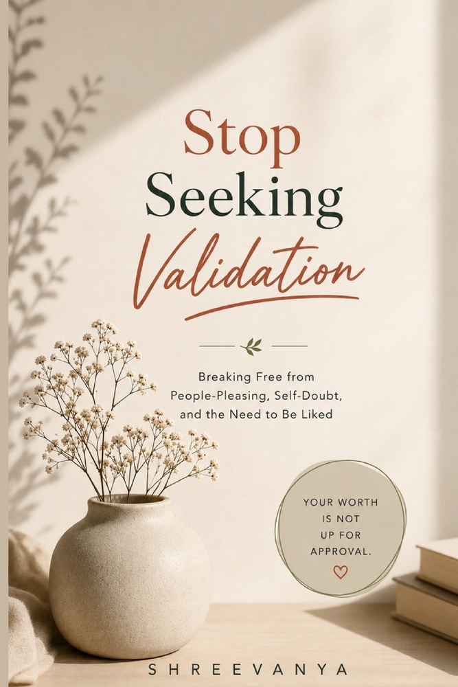 stop seeking validation: Breaking Free from People-Pleasing, Self-Doubt, and the Need to Be Liked cover