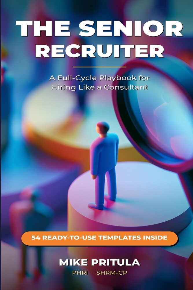 The Senior Recruiter: A Full-Cycle Playbook for Hiring Like a Consultant cover