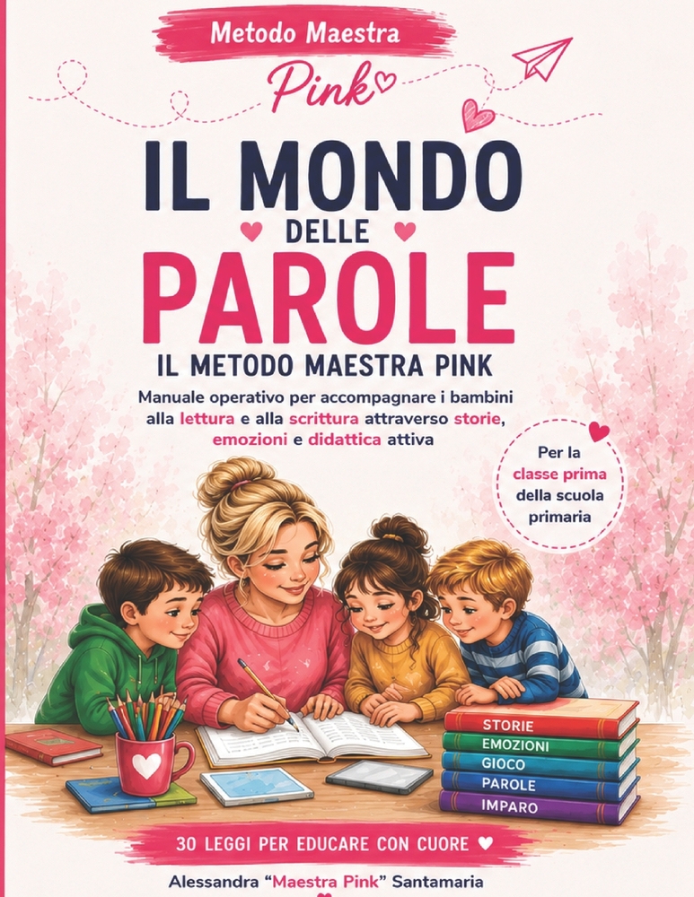 Il Mondo delle Parole: Il Metodo Maestra Pink per accompagnare i bambini alla lettura e alla scrittura attraverso storie, emozioni e didattica attiva cover