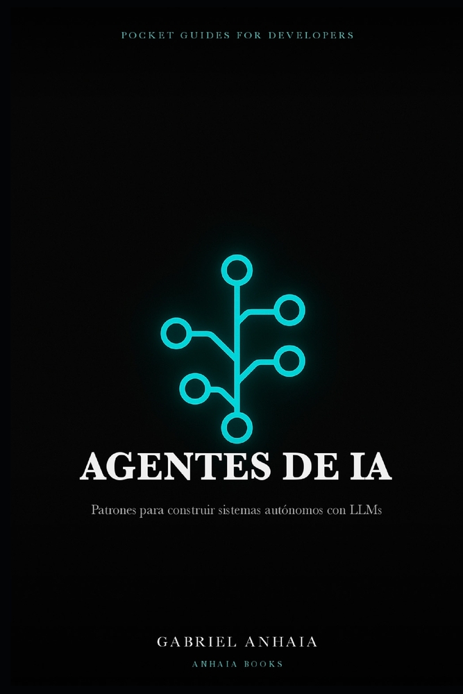 Guía de bolsillo de agentes de IA: Patrones para construir sistemas autónomos con LLMs cover