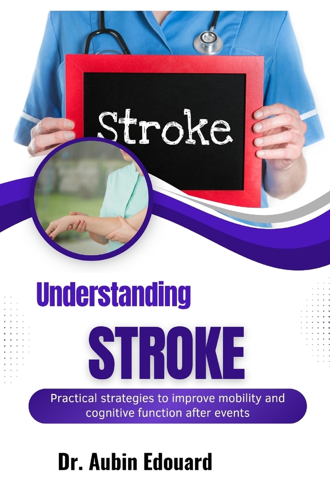 Understanding Stroke: Practical strategies to improve mobility and cognitive function after events cover