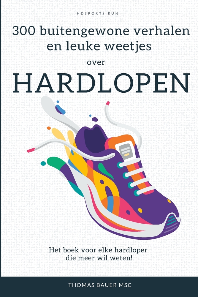 300 bijzondere verhalen en leuke weetjes over hardlopen: Het boek voor elke hardloper die meer wil weten! cover