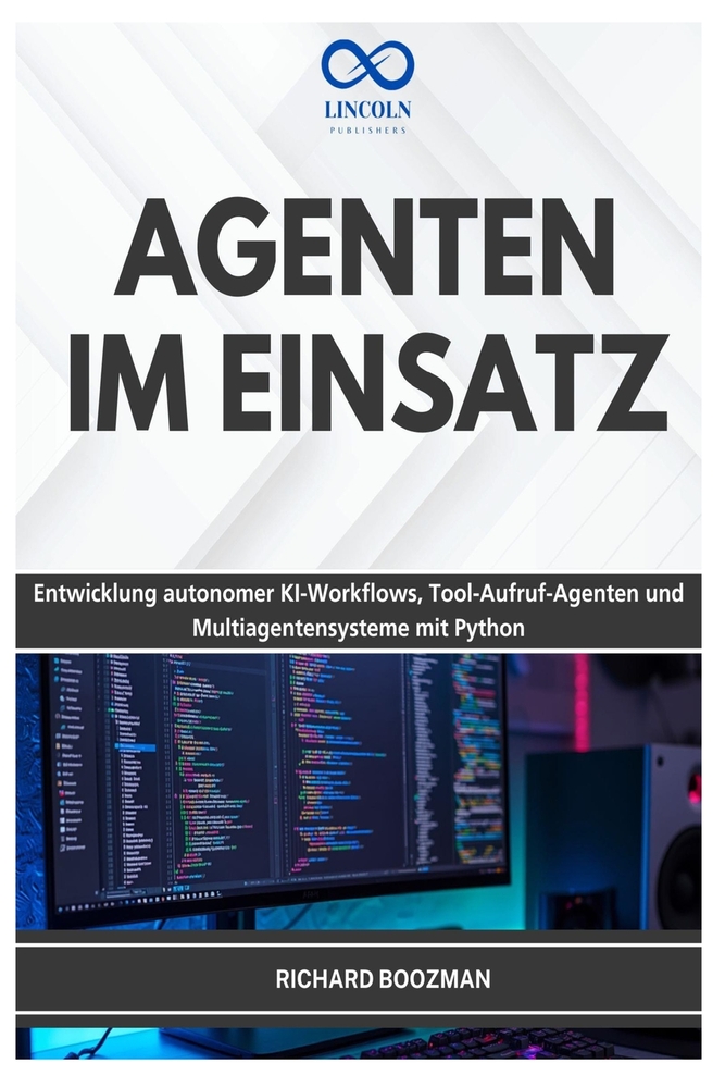Agenten Im Einsatz: Entwicklung autonomer KI-Workflows, Tool-AufrufAgenten und Multiagentensysteme mit Python cover