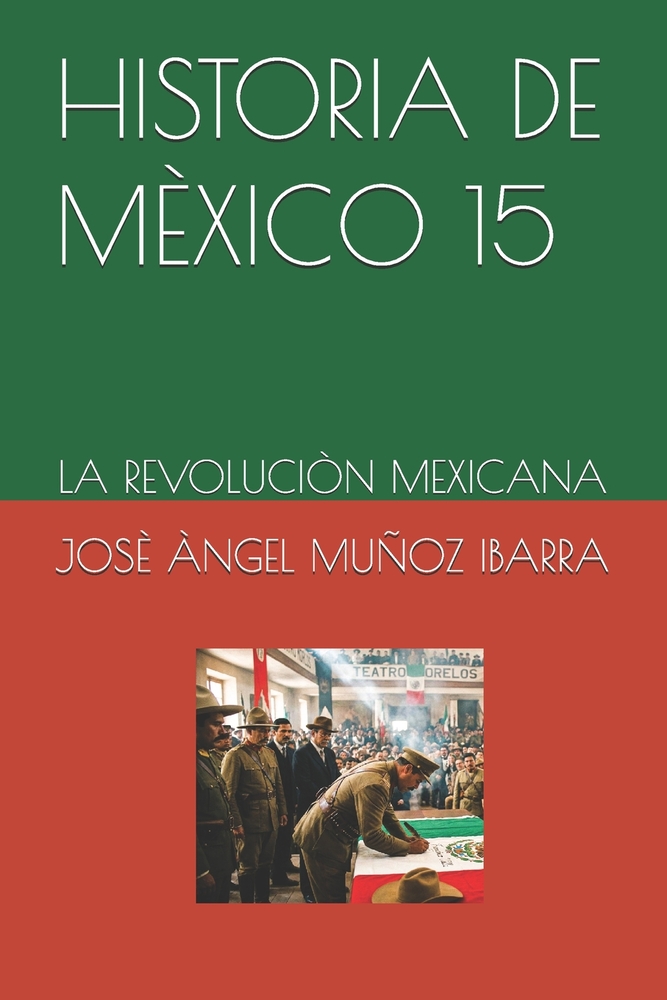 Historia de Mèxico 15: La Revoluciòn Mexicana cover