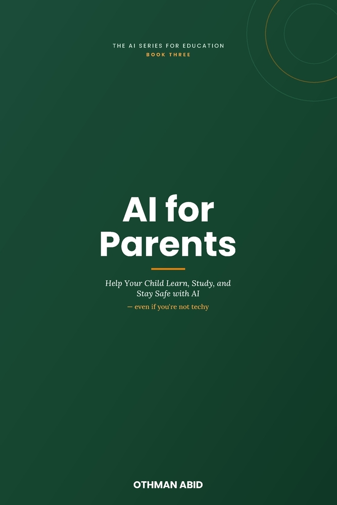 AI for Parents: Help Your Child Learn, Study, and Stay Safe with AI - Even If You're Not Techy cover