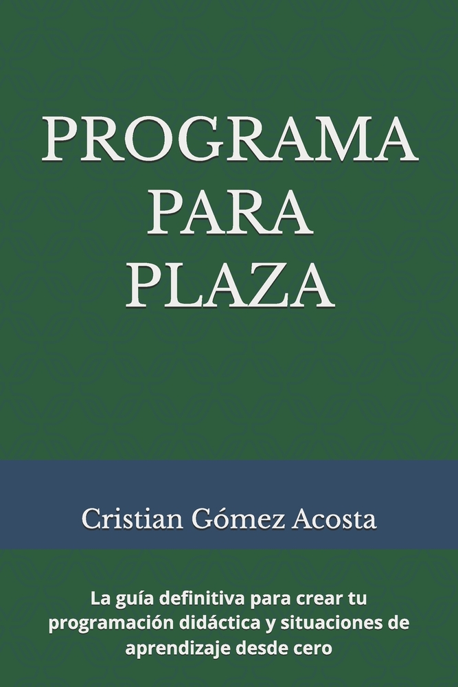 Programa Para Plaza: La guía definitiva para crear tu programación didáctica y situaciones de aprendizaje desde cero cover