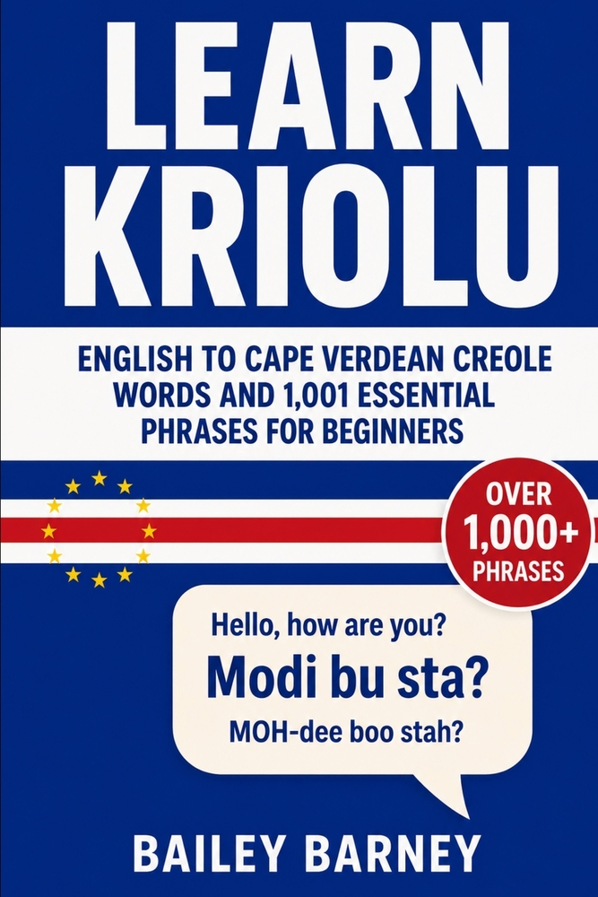 Learn Kriolu: English to Cape Verdean Creole Words and 1,001 Essential Phrases for Beginners cover