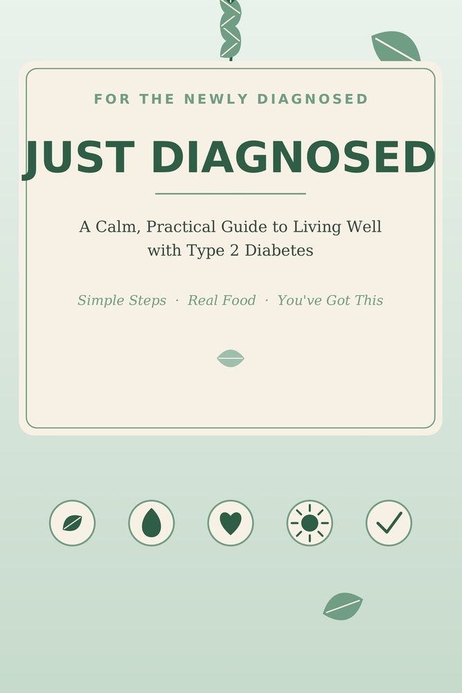 Just Diagnosed: A Calm, Practical Guide to Living Well with Type 2 Diabetes cover