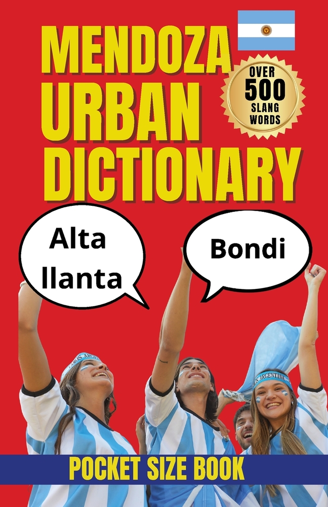 Mendoza Urban Dictionary: How Mendoza Speaks: A Dictionary of Local Culture and Expression cover