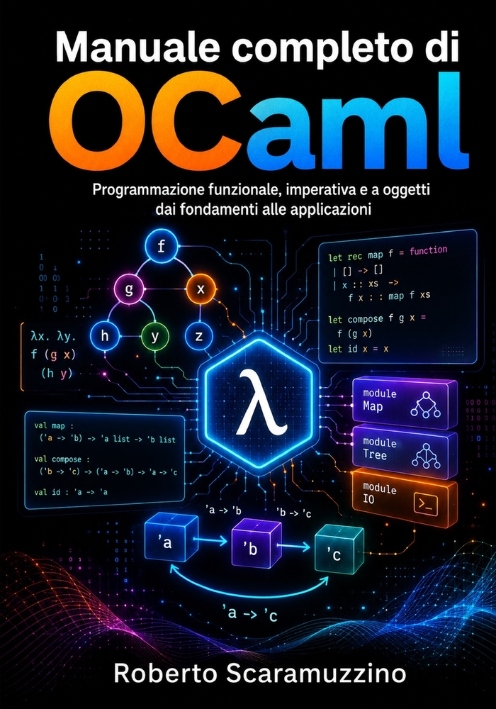 Manuale completo di OCaml: Programmazione funzionale, imperativa e a oggetti dai fondamenti alle applicazioni cover