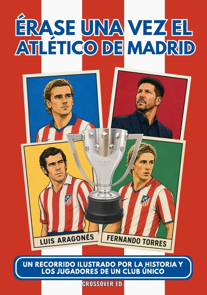 Érase una vez el Atlético de Madrid: Un recorrido ilustrado por la historia y los jugadores de un club único cover