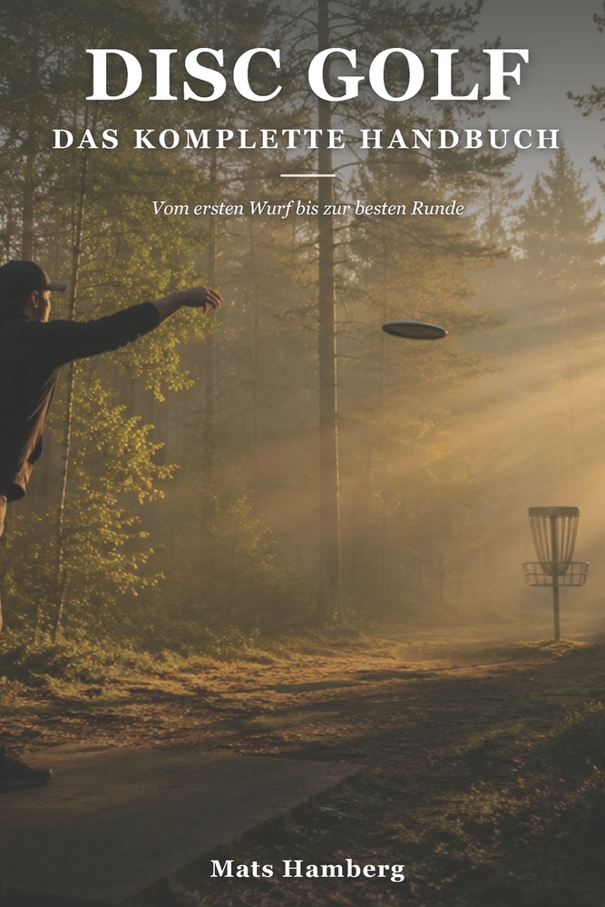 Disc Golf: The Complete Guide: From Your First Throw to Your Best Round cover