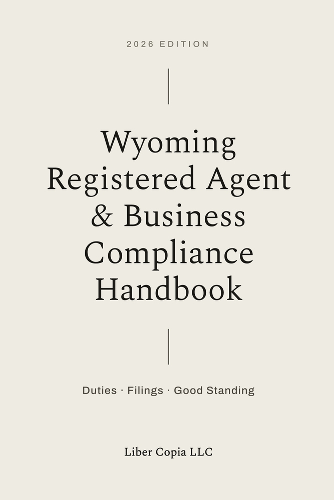 Wyoming Registered Agent & Business Compliance Handbook: 2026 Edition - Duties, Filings, and Good Standing cover