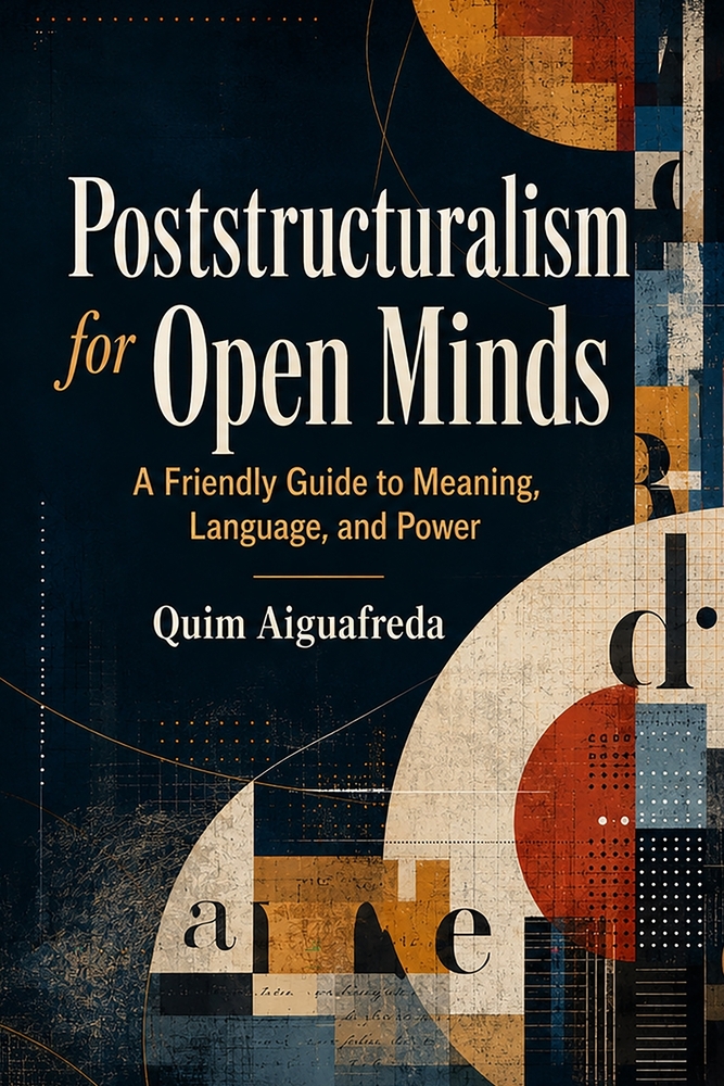 Poststructuralism for Open Minds: A Friendly Guide to Meaning, Language, and Power cover