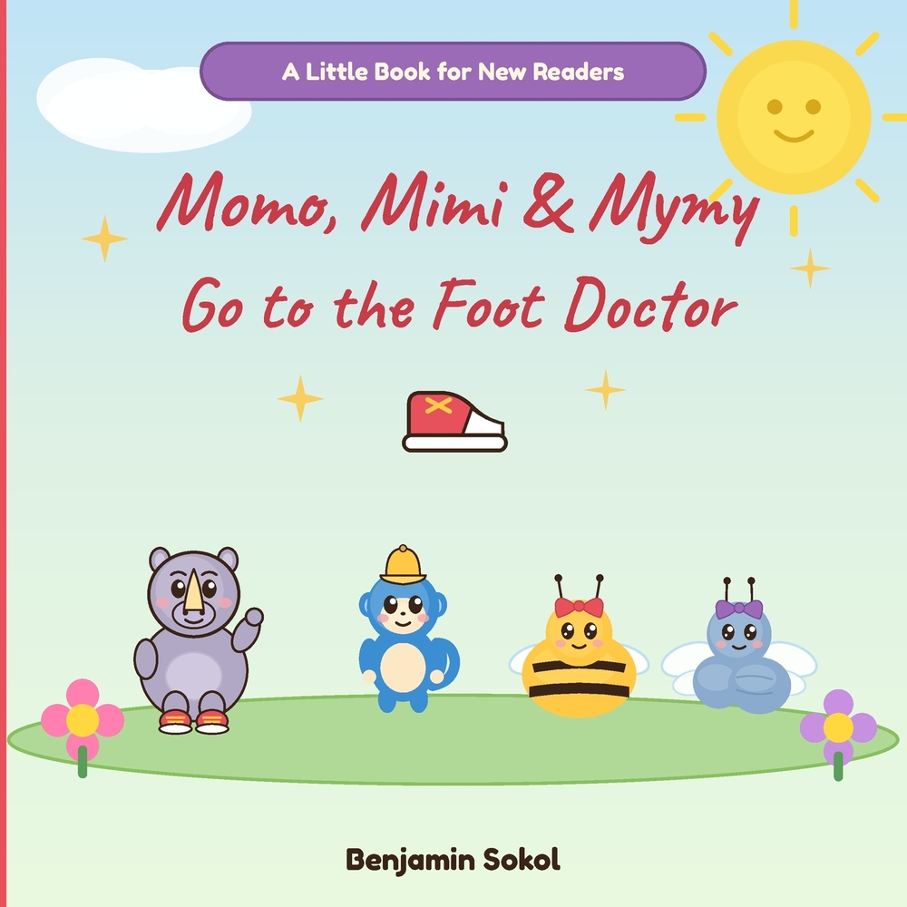 Momo, Mimi & Mymy Go to the Foot Doctor: A Fun Rhyming First Visit to the Podiatrist Book for New Readers cover