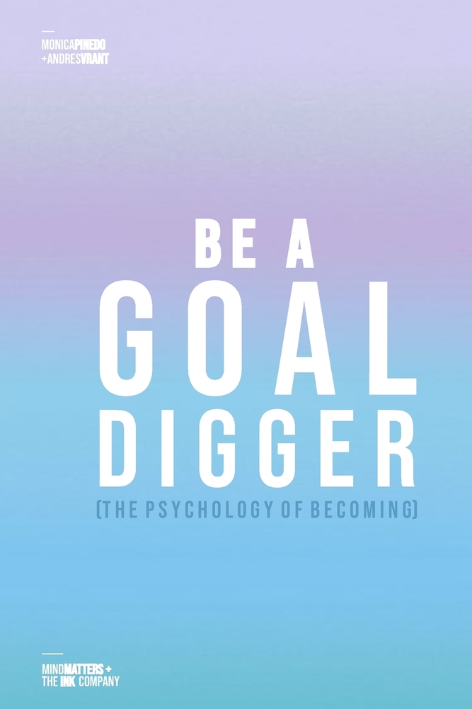 Be a Goal Digger: Achieve Your Dream and Keep Going (the Psychology of Becoming) cover