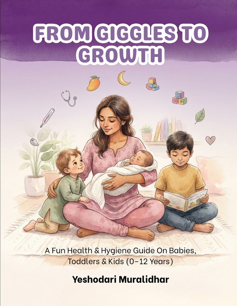 From Giggles to Growth - A Fun Health & Hygiene Guide for Babies, Toddlers & Kids (0-12 Years): Yeshodari Muralidhar cover