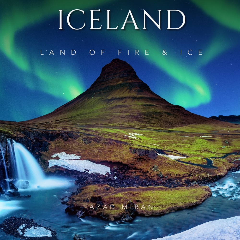 Iceland: A Photographic Journey Through Waterfalls, Glaciers, Volcanoes, the Northern Lights, and the Wild Landscapes of the North cover