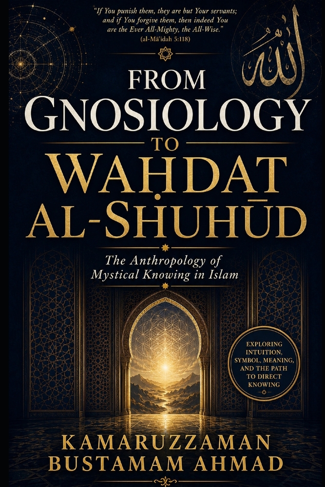 From Gnosiology to WaḤdat Al-ShuhŪd: The Anthropology of Mystical Knowing in Islam cover