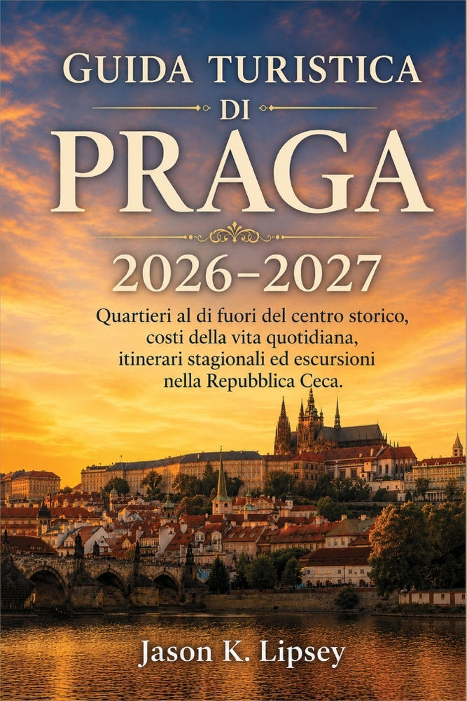 Guida turistica di Praga 2026-2027: Quartieri al di fuori del centro storico, costi della vita quotidiana, itinerari stagionali ed escursioni nella Re cover