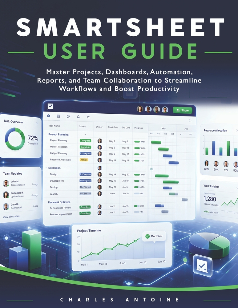 Smartsheet User Guide: Master Projects, Dashboards, Automation, Reports, and Team Collaboration to Streamline Workflows and Boost Productivity cover