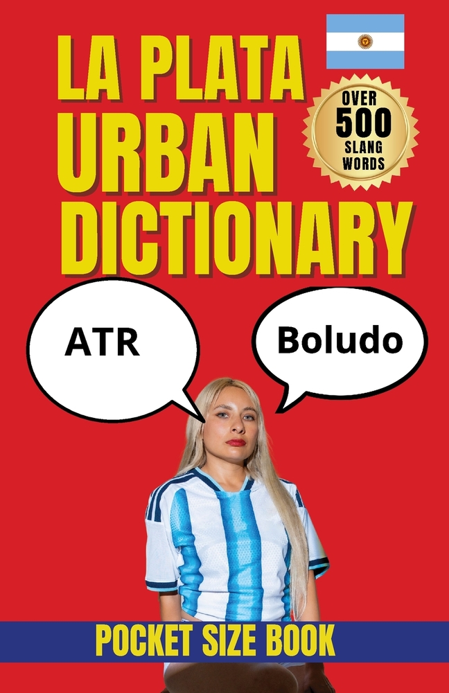 La Plata Urban Dictionary: The Language of the City: Slang, Expressions, and Culture in La Plata cover