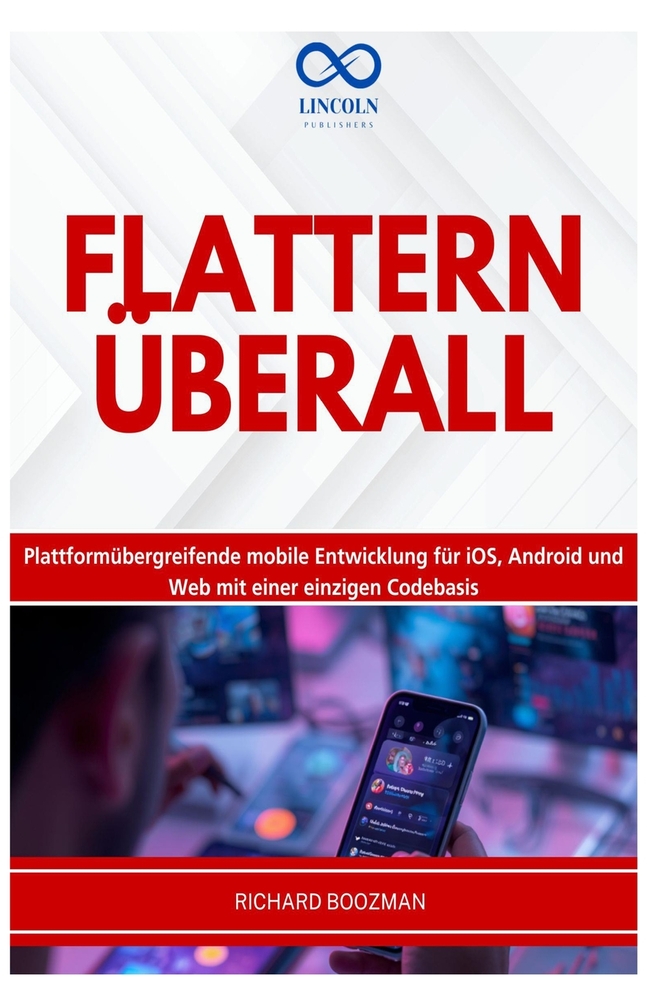 Flattern Überall: Plattformübergreifende mobile Entwicklung für iOS, Android und Web mit einer einzigen Codebasis cover