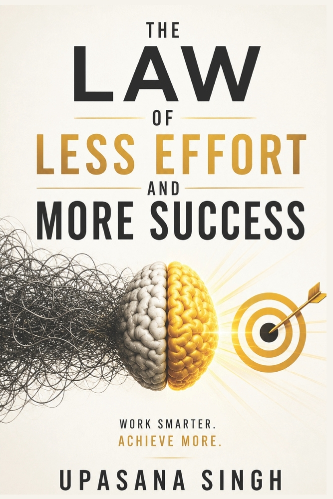 The Law of Less Effort and More Success: Stop Wasting Time. Stop Making Excuses. Break Free From Laziness and Procrastination With Science-Based Strat cover