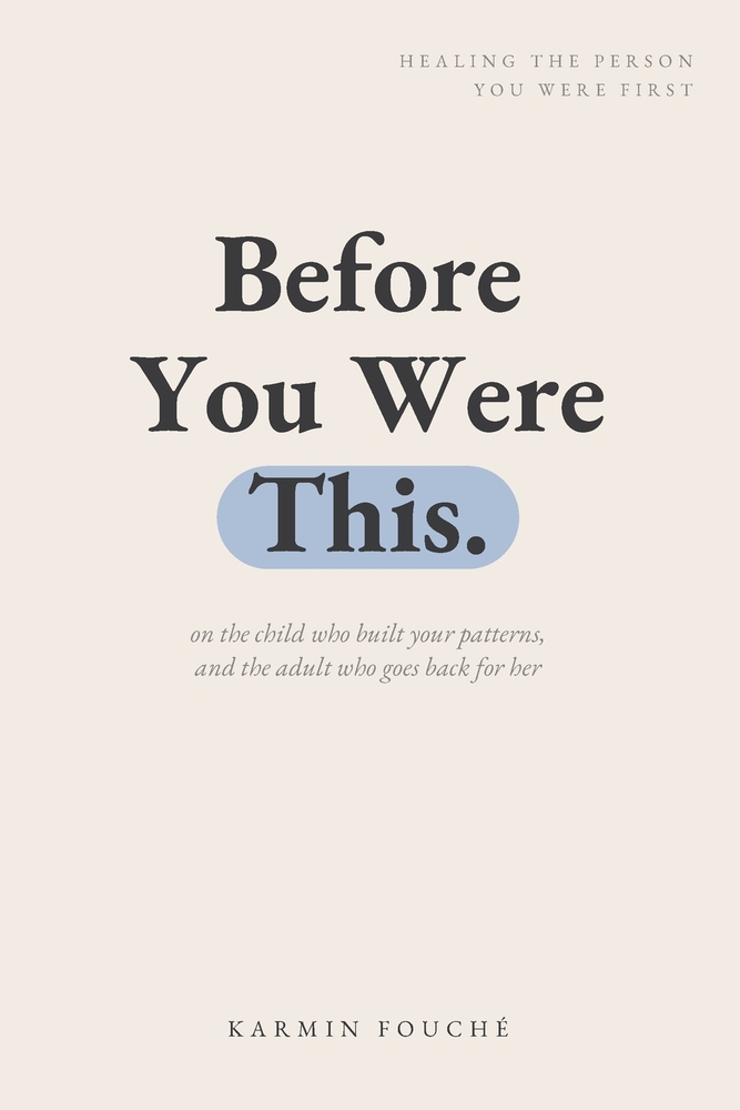 Before You Were This: Healing the Person You Were First cover