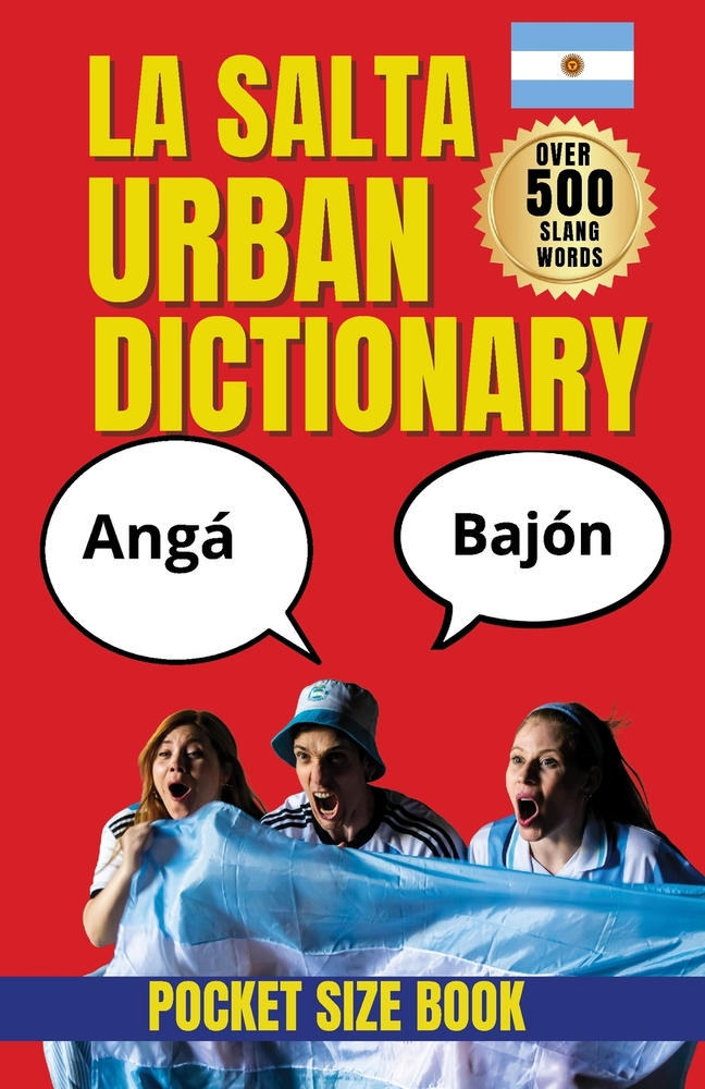 Salta Urban Dictionary: Street Language, Popular Phrases, and the Voice of Salta cover