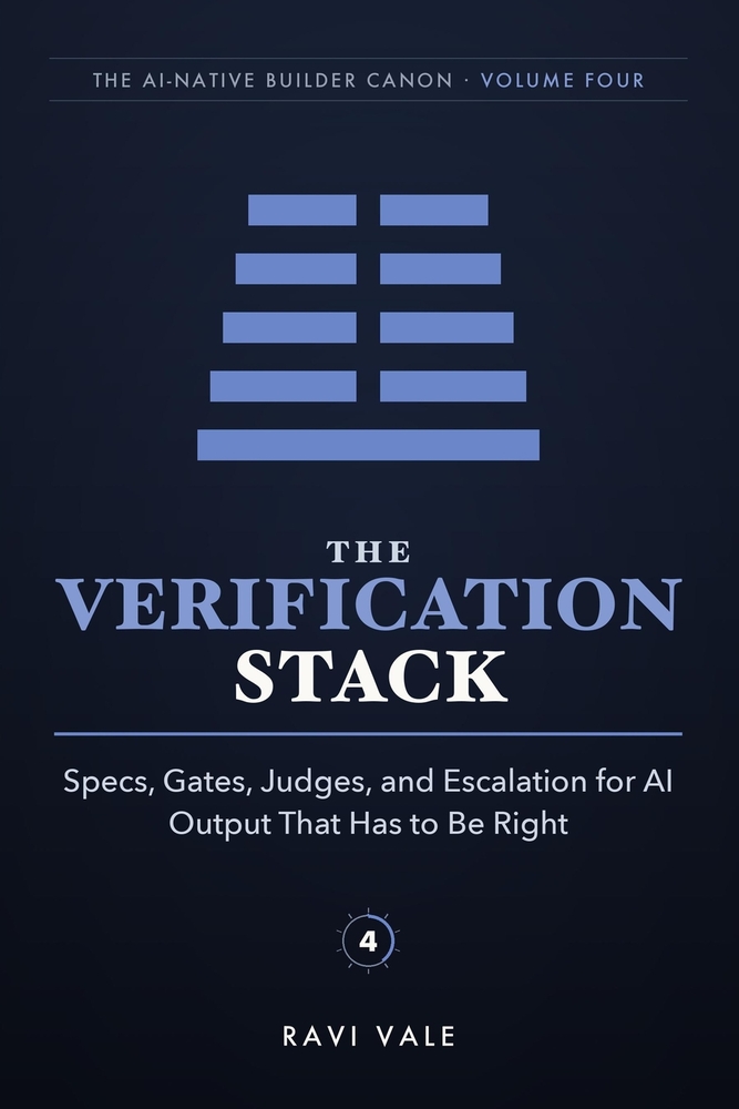 The Verification Stack: Specs, Gates, Judges, and Escalation for AI Output That Has to Be Right cover