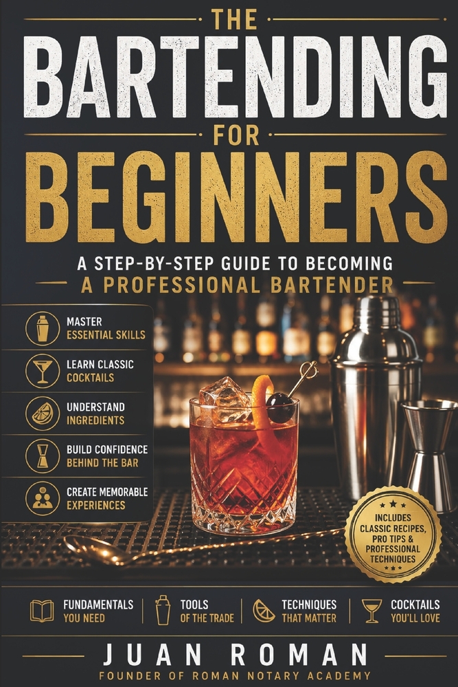 Bartending for Beginners: A Step-by-Step Guide to Becoming a Confident and Professional Bartender cover