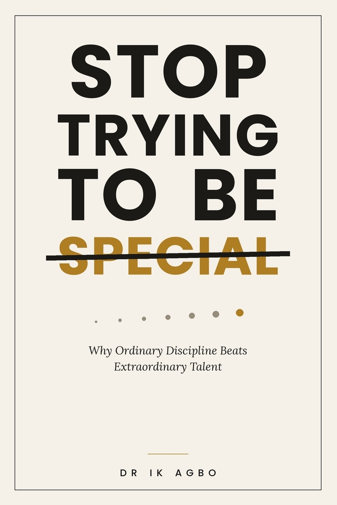 Stop Trying to Be Special: Why Ordinary Discipline Beats Extraordinary Talent cover