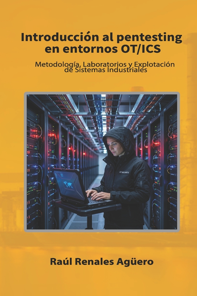 Introducción al pentesting en entornos OT/ICS: Metodología, Laboratorios y Explotación de Sistemas Industriales cover