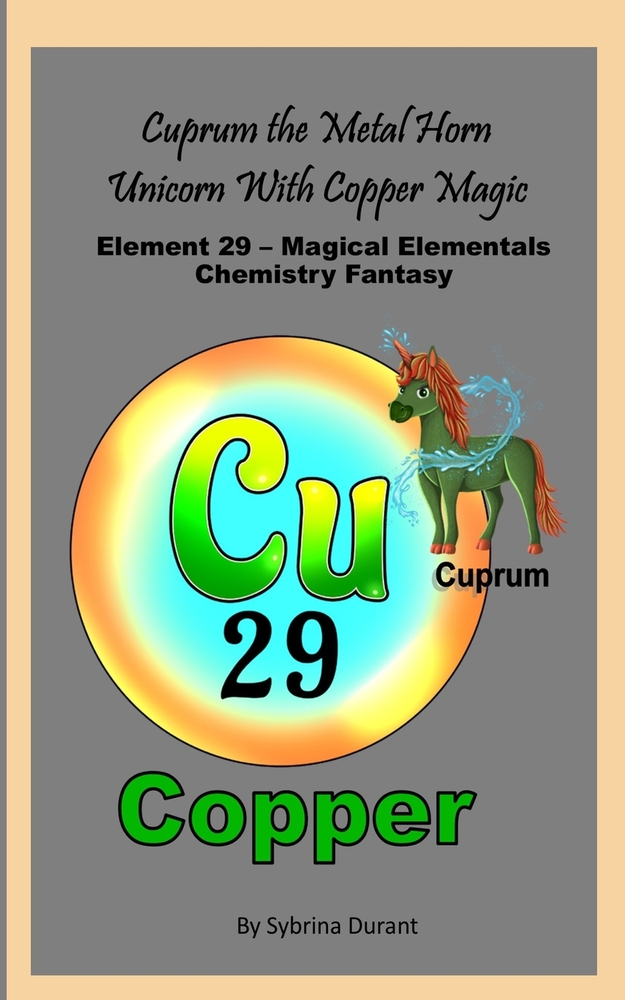 Cuprum The Metal Horn Unicorn With Copper Magic: Element 29 - Magical Elementals Chemistry Fantasy cover