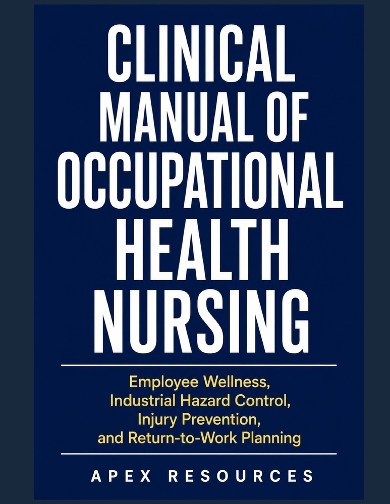 Clinical Manual of Occupational Health Nursing: Employee Wellness, Industrial Hazard Control, Injury Prevention, and Return-to-Work Planning cover