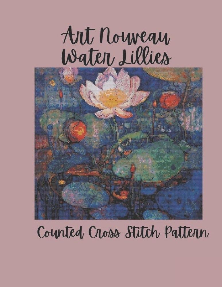 Art Nouveau Waterlilies: Lotus & Water Lilies Botanical Floral Design Counted Cross Stitch Pattern cover