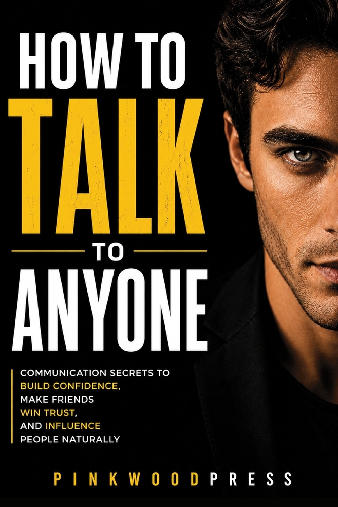 How to Talk to Anyone: Communication Secrets to Build Confidence, Make Friends, Win Trust, and Influence People Naturally cover