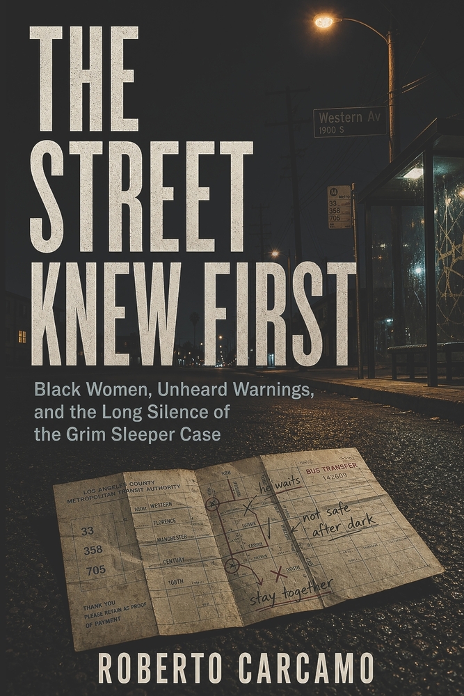 The Street Knew First: Black Women, Unheard Warnings, and the Long Silence of the Grim Sleeper Case cover